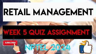 Retail Management Week 5 Quiz Assignment Solution 2024  NPTEL 2024 [upl. by Hillard383]