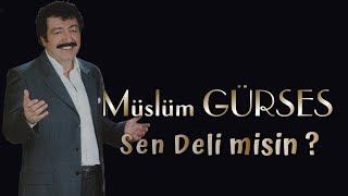 Müslüm Gürses  Sen Deli Misin [upl. by Atikram]