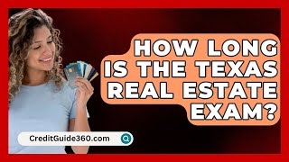 How Long Is The Texas Real Estate Exam  CreditGuide360com [upl. by Alusru815]