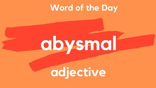 Word of the Day  ABYSMAL What does ABYSMAL mean [upl. by Ydnamron930]