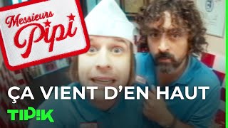 Ca vient den haut  épisode 6   Messieurs Pipi  Tipik [upl. by Walls]