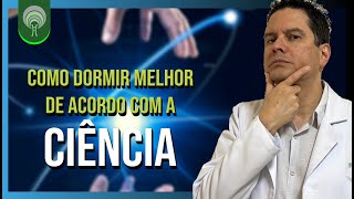 Como Dormir Melhor De Acordo Com A Ciência – Dez Dicas Para Começar Hoje à Noite [upl. by Rolfston712]