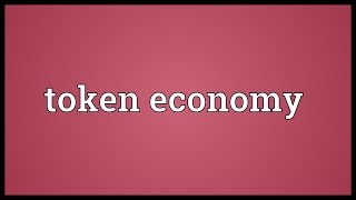 Token economy Meaning [upl. by Yzzo]