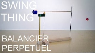 Balancier Perpétuel Swing thing  Fabrication maison [upl. by Saint]