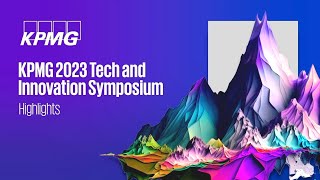 Highlights reel  KPMG 2023 Tech amp Innovation Symposium [upl. by Einnob]