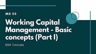 MS 03  Working Capital Management  Basic Concepts Part I [upl. by Justinian]