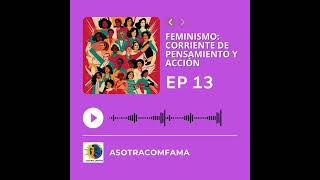 Feminismo Corriente de pensamiento y acción  EP13 T1 [upl. by Brandais]