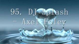 My Top 100 DJ Splash Songs  Part 1 [upl. by Aimahc160]