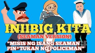 INIIBIG KITA  SEAMAN VERSION [upl. by Remmos967]