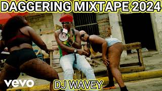 DJ WAVEY DAGGERING MIXTAPE 2024 CLEAN IWAAATA VALIANT ARMANIII [upl. by Aihsram297]