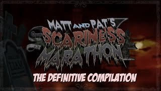 SBFP Matt and Pats Scariness Marathon SS4  The Definitive Compilation [upl. by Ambrosia]