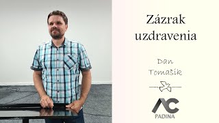 Zázrak uzdravenia  Dan Tomášik [upl. by Darren441]