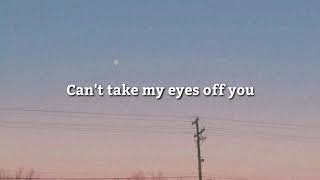 Cant take my eyes of you  Aesthetic Lyrics [upl. by Sigismondo]