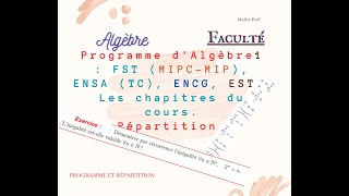 Programme et répartition dAlgèbre 1  FST MIPCMIP ENSA TC ENCG EST Les chapitres du cours [upl. by Eniahpets829]