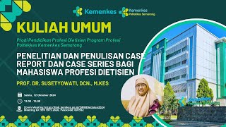 Kuliah Umum quotPenelitian dan Penulisan Case Report dan Case Series Bagi Mahasiswa Profesi Dietisien [upl. by Ettennod]