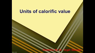 Fuels  Units of calorific value  Dr Anjali Ssaxena [upl. by Natam]