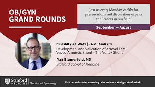 Grand Rounds  Development and Validation of a Novel Fetal VesicoAmniotic Shunt Feb 26 2024 [upl. by Gran178]