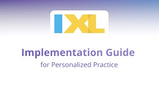 Implementation guide IXL for Personalized Practice [upl. by Kruter242]