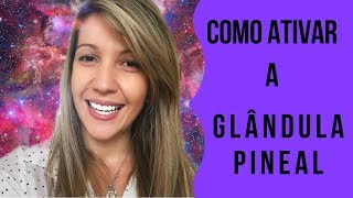 Glândula Pineal  Como Ativar  Parte 1 [upl. by Annez682]