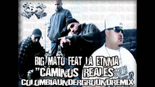 BIG MATO FEAT LA ETNNIA quot CAMINOS REALES quot COLOMBIAUNDERGROUNDREMIX [upl. by Blayne125]