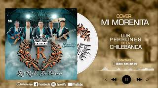 🌎MI MORENITA ❤️ LOS REALES DE OAXACA🔥 los perrones de la chilebanda ❤️🎤🔥🌎 [upl. by Lapointe]