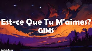 GIMS  Est ce Que Tu Maimes Lyrics [upl. by Leirza186]