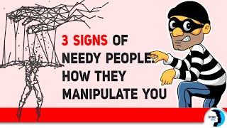 Needy People These Are The 5 Ways They Manipulate You [upl. by Huebner]