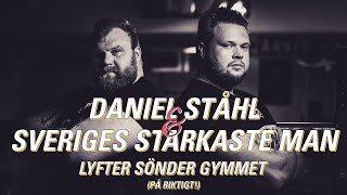 DANIEL STÅHL amp SVERIGES STARKASTE MAN LYFTER SÖNDER GYMMET [upl. by Malliw]