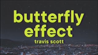 Travis Scott  BUTTERFLY EFFECT Lyrics [upl. by Stier]