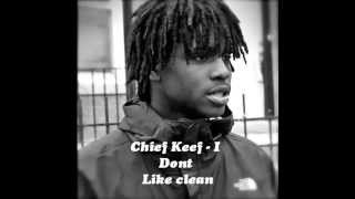 Chief Keef  I Dont Like clean [upl. by Ahsek]