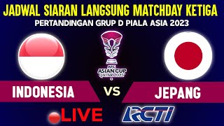 🔴LIVE RCTI  JADWAL MATCHDAY KETIGA TIMNAS INDONESIA VS JEPANG FASE GRUP D PIALA ASIA 2023 [upl. by Christianson]