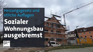 Auflagen für Klimaneutralität bringen sozialen Wohnungsbau ins Stocken  BR24 [upl. by Krystalle]