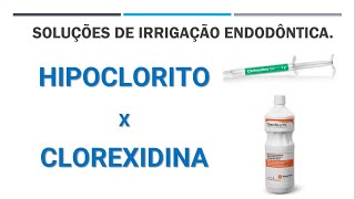 CLOREXIDINA OU HIPOCLORITO COMO SOLUÇÃO IRRIGADORA [upl. by Dettmer]