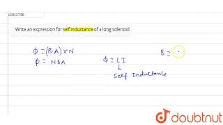 Write an expression for self inductance of a long solenoid [upl. by Salahi]