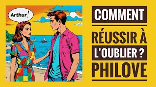 Comment réussir à l’oublier  ❤️ PHILOVE [upl. by Scevor]