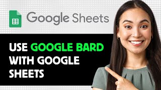 How To Use Google Bard With Google Sheets 2024 Step By Step Guide [upl. by Iams]