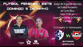 CS Cartagines Vs Talamanqueña FC Futbol Femenino [upl. by Nellad66]