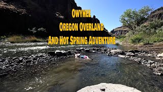 OWYHEE Oregon Overland and hot spring adventure [upl. by Skillern260]