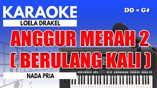 Karaoke  Anggur Merah 2  Loela Drakel  Nada Pria [upl. by Ojeibbob]