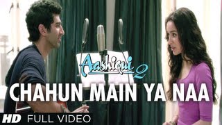 Chahun Main Ya Naa Full Video Song Aashiqui 2  Aditya Roy Kapur Shraddha Kapoor [upl. by Jairia]