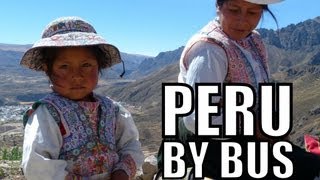 Magical Peru 11 From Arequipa to Chivay by Bus [upl. by Ledif957]