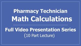 Math Calculations for Pharmacy Technicians Full Video Presentation Series 10 Part Lecture [upl. by Etirugram]