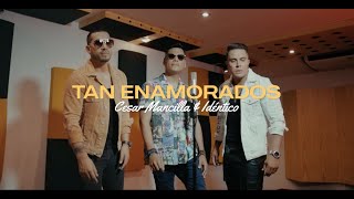 TAN ENAMORADOS VERSIÓN SALSA  CÉSAR MANCILLA amp IDÉNTICO [upl. by Pricilla938]