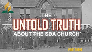 THE UNTOLD TRUTH ABOUT THE SDA CHURCH  PART 3 [upl. by Reviel439]