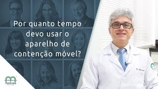 Por quanto tempo devo usar o aparelho de contenção móvel  Molinos Odontologia [upl. by Jowett]