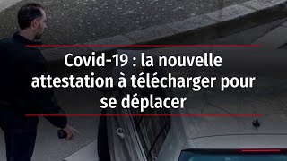 Covid19  la nouvelle attestation à télécharger pour se déplacer [upl. by Gut]