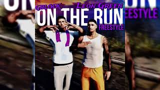 GBLOCK LEON GREEN  ON THE RUN FREESTYLE OFFICIAL AUDIO [upl. by Kerwin]