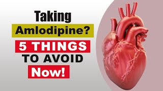 Taking Amlodipine 5 Things to Avoid If You Are Taking Amlodipine Now [upl. by Vernor980]