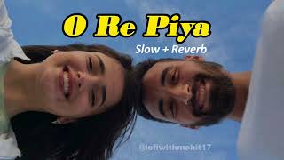 O Re Piya Song  Slow Reverb  Aaja nachle  Madhuri Dixit  slowed lofimusic lofiwithmohit17 [upl. by Enylecoj]