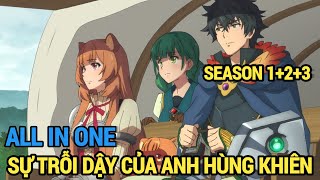 FULL SEASON 123  Sự Trỗi Dậy Của Anh Hùng Khiên  Review Anime Hay  Tóm Tắt Anime Hay [upl. by Attwood]